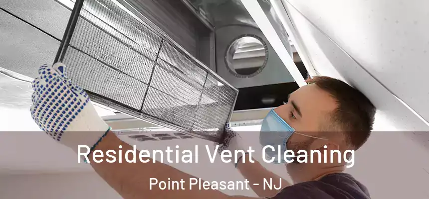 Residential Vent Cleaning Point Pleasant - NJ